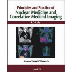 Principles And Practice Of Nuclear Medicine And Correlative Medical Imaging book by Lele