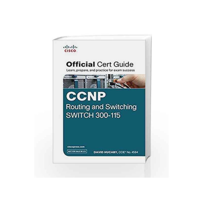 Ccnp Routing and Switching Switch 300 - 115 Official Cert Guide (With Dvd) by David Hucaby Book-9789332543492