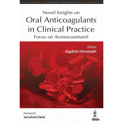 Novel Insights on Oral Anticoagulants in Clinical Practice: Focus on Acenocoumarol book by Jagdish Hiremath, Jamshed Dalal