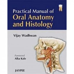 Practical Manual Of Oral Anatomy And Histology book by Wadhwan