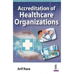 ACCREDITATION OF HEALTHCARE ORGANIZATIONS book by Raza Arif