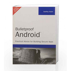 Bulletproof Andriod: Practical Advise fo: Practical Advice for Building Secure Apps by Nolan Book-9789332552326