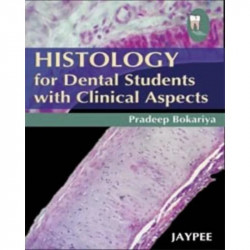 Histology for Dental Students with Clinical Aspects book by Bokariya