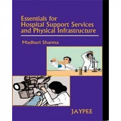 ESSENTIALS FOR HOSPITAL SUPPORT SERVICES AND PHYSICAL INFRASTRUCTURE book