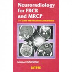 Neuroradiology for FRCR and MRCP (III Cases with Discussion and Abstract) book by Haouimi