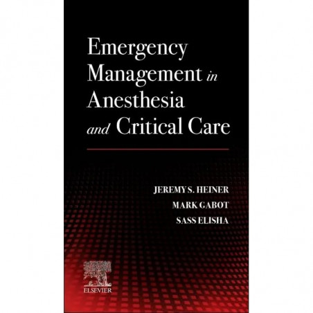 EMERGENCY MANAGEMENT IN ANESTHESIA AND CRITICAL CARE: A Clinical Guide for Nurse Anesthetists book by HEINER J.S.