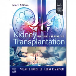 Kidney Transplantation: Principles and Practice book by Stuart J. Knechtle, Lorna P. Marson MD