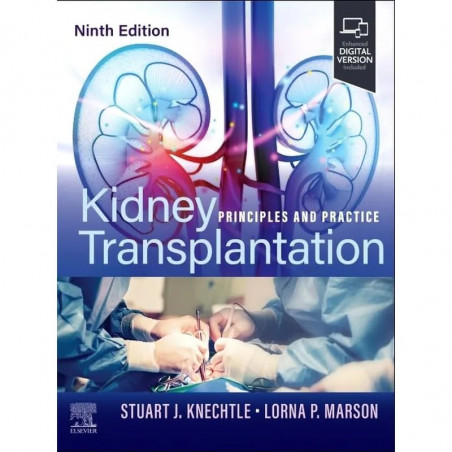 Kidney Transplantation: Principles and Practice book by Stuart J. Knechtle, Lorna P. Marson MD