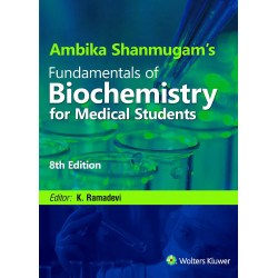 Ambika Shanmugam’s Fundamentals of Biochemistry for Medical Students, 8ed book by K. Ramadevi