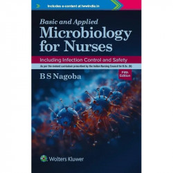 Basic and Applied Microbiology for Nurses Including Infection Control and Safety, Fifth Edition book by B S Nagoba