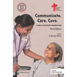 Communicate. Care. Cure - A Guide to Healthcare Communication 3/e book by Alexander Thomas