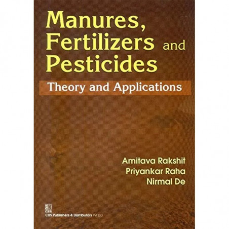 MANURES FERTILIZERS AND PESTICIDES THEORY AND APPLICATIONS (PB 2020) book by RAKSHIT A.