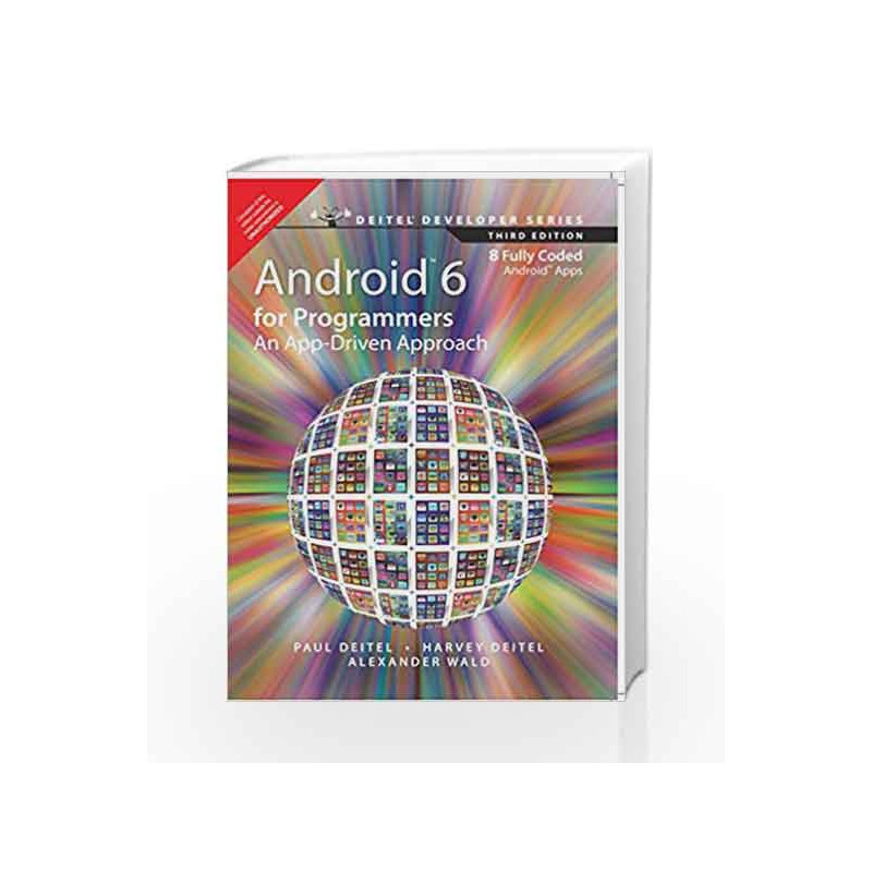 Andriod 6 for Programmers: An App-Driven: An App-Driven Approach by Deitel/Deitel/Wald Book-9789332570801
