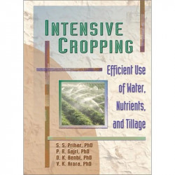 Intensive Cropping: Efficient Use of Water, Nutrients, and Tillage book by Sohan S Prihar, Pushap R Gajri Jr