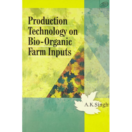 Production Technology on Bio-Organic Farm Inputs book by A. K. Singh