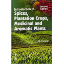 INTRODUCTION TO SPICES PLANTATION CROPS MEDICINAL AND AROMATIC PLANTS, 2ND EDN book by N. Kumar