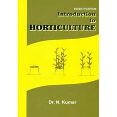 INTRODUCTION TO HORTICULTURE , 7TH EDN book by KUMAR N.