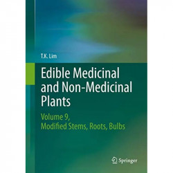 Edible Medicinal and Non Medicinal Plants: Volume 9, Modified Stems, Roots, Bulbs book by T. K. Lim - Back Cover