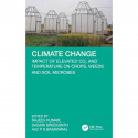 Climate Change: Impact of Elevated Co2 and Temperature on Crops, Weeds and Soil Microbes book by Rajeev Kumar, Dasari Sreeka…