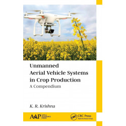 UNMANNED AERIAL VEHICLE SYSTEMS IN CROP PRODUCTION A COMPENDIUM (HB 2020) book by K. R. Krishna