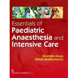 ESSENTIALS OF PAEDIATRIC ANAESTHESIA AND INTENSIVE CARE (PB 2016) book by SHARMILA AHUJA ABHIJEET BHATTACHARYA