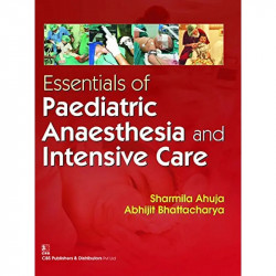 ESSENTIALS OF PAEDIATRIC ANAESTHESIA AND INTENSIVE CARE (PB 2016) book by SHARMILA AHUJA ABHIJEET BHATTACHARYA - Back Cover