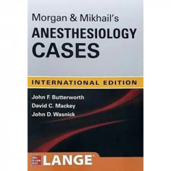 Morgan and Mikhail's Clinical Anesthesiology Cases book by John F Butterworth, David C Mackey