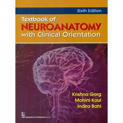 TEXTBOOK OF NEUROANATOMY WITH CLINICALORIENTATION 6ED (PB 2015) book by GARG K.