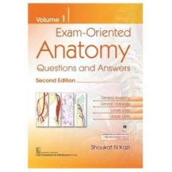Exam Oriented Anatomy Questions And Answers 2Ed Vol 1 (Pb 2023) book by KAZI S.N.
