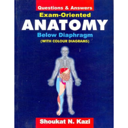 EXAM ORIENTED ANATOMY BELOW DIAPHRAGM QUESTIONS AND ANSWERS (PB 2020) book by KAZI S.N.
