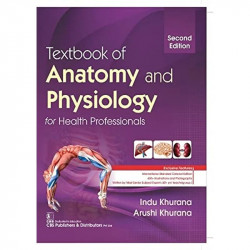 Textbook of Anatomy and Physiology for Health Professionals [Paperback] Khurana, Indu book by KHURANA I.