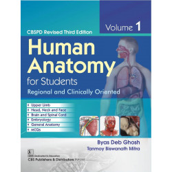 HUMAN ANATOMY FOR STUDENTS REGIONAL AND CLINICALLY ORIENTED CBSPD REVISED 3ED VOL 1 (PB 2024) book by Byas Deb Ghosh, Tanmoy…