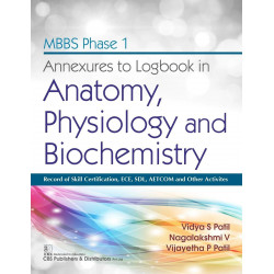 MBBS PHASE I ANNEXURES TO LOGBOOK IN ANATOMY PHYSIOLOGY AND BIOCHEMISTRY (PB 2021) book by PATIL V S