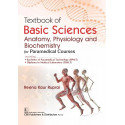 Textbook of Basic Sciences Anatomy, Physiology and Biochemistry for Paramedical Courses Including || Including 1. Bachelor o…