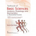 Textbook of Basic Sciences Anatomy, Physiology and Biochemistry for Paramedical Courses Including || Including 1. Bachelor o… -