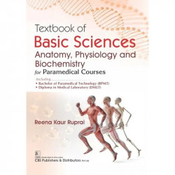Textbook of Basic Sciences Anatomy, Physiology and Biochemistry for Paramedical Courses Including || Including 1. Bachelor o… -