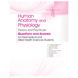 Human Anatomy and Physiology | Theory and Practicals | Questions and Answers for Paramedical and Allied Health Sciences Stud… -