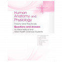 Human Anatomy and Physiology | Theory and Practicals | Questions and Answers for Paramedical and Allied Health Sciences Stud… -