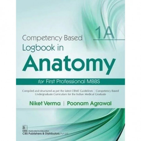 COMPETENCY BASED LOGBOOK IN ANATOMY FOR FIRST PROFESSIONAL MBBS 1A (PB 2021) book by VERMA N.