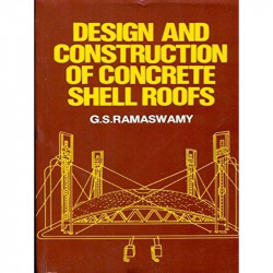 DESIGN AND CONSTRUCTION OF CONCRETE SHELL ROOFS (PB 2005) book by RAMASWAMY G.S.