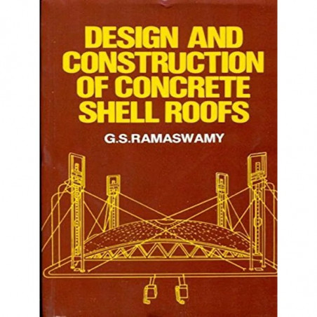 DESIGN AND CONSTRUCTION OF CONCRETE SHELL ROOFS (PB 2005) book by RAMASWAMY G.S.