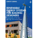 Renewable Energy Systems for Building Designers: Fundamentals of Net Zero and High Performance Design book by Dorothy Gerring