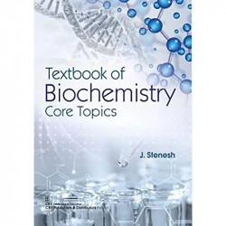 TEXTBOOK OF BIOCHEMISTRY CORE TOPICS (PB 2019) book by STENESH J - Back Cover