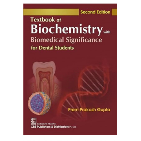 TEXTBOOK OF BIOCHEMISTRY WITH BIOMEDICAL SIGNIFICANCE FOR DENTAL STUDENTS 2ED (PB 2024) book by Prem Prakash Gupta