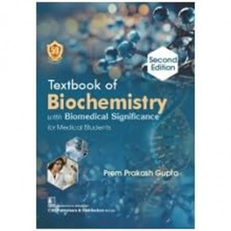 TEXTBOOK OF BIOCHEMISTRY WITH BIOMEDICAL SIGNIFICANCE FOR MEDICAL STUDENTS 2ED (PB 2024) book by Prem Prakash Gupta