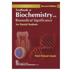 TEXTBOOK OF BIOCHEMISTRY WITH BIOMEDICAL SIGNIFICANCE FOR DENTAL STUDENTS 2ED (PB 2024) book by Prem Prakash Gupta - Back Cover