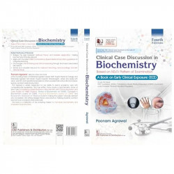 Clinical Case Discussion in Biochemistry, 4/e | Based on NExT-I Pattern of Examination | A Book on Early Clinical Exposure (… -
