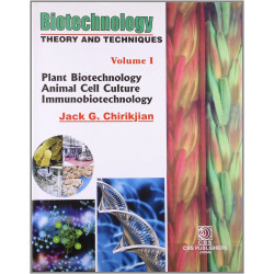 BIOTECHNOLOGY THEORY AND TECHYNIQUES VOL. 1: v. 1 (Biotechnology Theory and Techniques: (Plant Biotechnology Animal Cell Cul…