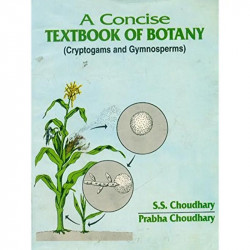 A CONCISE TB OF BOTANY (CRYPTOGAMS & GYMNOSPERMS) book by CHOUDHARY S. S
