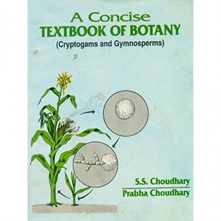 A CONCISE TB OF BOTANY (CRYPTOGAMS & GYMNOSPERMS) book by CHOUDHARY S. S